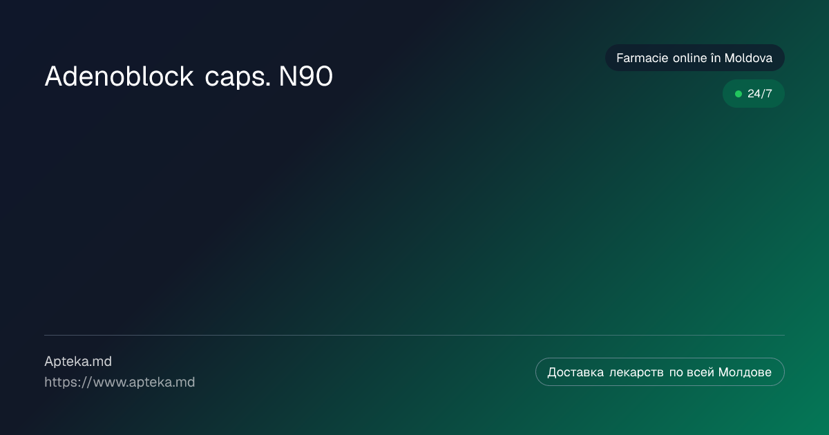 Adenoblock caps. N90 de cumpărat în Moldova — prețuri și instrucțiuni ...